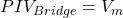  PIV_{Bridge} = V_m 