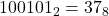 100101_2 = 37_8