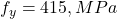  f_y = 415 , MPa 