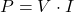  P = V \cdot I 