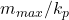  m_{max}/k_p 