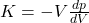  K = -V \frac{dp}{dV} 
