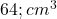  64 ; cm^3 