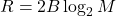  R = 2 B \log_2 M 