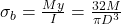  \sigma_b = \frac{M y}{I} = \frac{32 M}{\pi D^3} 