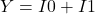  Y = I0 + I1 