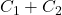  C_1 + C_2 