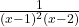 \frac{1}{(x-1)^2(x-2)}