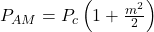  P_{AM} = P_c \left( 1 + \frac{m^2}{2} \right) 