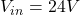 V_{in} = 24V