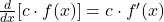 \frac{d}{dx}[c \cdot f(x)] = c \cdot f'(x)