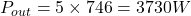  P_{out} = 5 \times 746 = 3730 W 