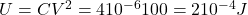 U = &frac12;CV^2 = &frac12;&times;4&times;10^{-6}&times;100 = 2&times;10^{-4}J