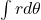  \int r d\theta 