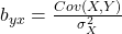 b_{yx} = \frac{Cov(X,Y)}{\sigma_X^2}