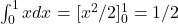  \int_0^1 x dx = [x^2/2]_0^1 = 1/2 