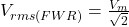  V_{rms(FWR)} = \frac{V_m}{\sqrt{2}} 