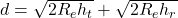  d = \sqrt{2R_e h_t} + \sqrt{2R_e h_r} 