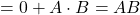  = 0 + A \cdot B = AB 