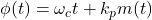  \phi(t) = \omega_c t + k_p m(t) 