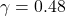  \gamma = 0.48 