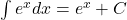  \int e^x dx = e^x + C 