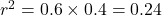 r^2 = 0.6 \times 0.4 = 0.24