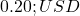  0.20 ; USD 