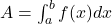  A = \int_a^b f(x) dx 