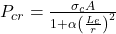  P_{cr} = \frac{\sigma_c A}{1 + \alpha \left( \frac{L_e}{r} \right)^2} 