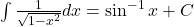  \int \frac{1}{\sqrt{1-x^2}} dx = \sin^{-1}x + C 