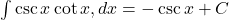  \int \csc x \cot x , dx = -\csc x + C 