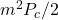  m^2 P_c / 2 