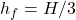 h_f=H/3
