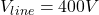  V_{line} = 400V 