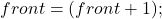  front = (front + 1) ; % ; N 