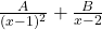 \frac{A}{(x-1)^2} + \frac{B}{x-2}