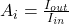  A_i = \frac{I_{out}}{I_{in}} 