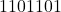 1101101