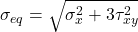 \sigma_{eq} = \sqrt{\sigma_x^2 + 3\tau_{xy}^2}
