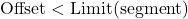  \text{Offset} < \text{Limit(segment)} 