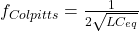 f_{Colpitts} = \frac{1}{2&pi;\sqrt{LC_{eq}}}