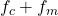  f_c + f_m 