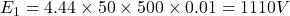  E_1 = 4.44 \times 50 \times 500 \times 0.01 = 1110 V 