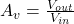  A_v = \frac{V_{out}}{V_{in}} 