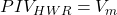  PIV_{HWR} = V_m 