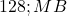  128 ; MB 