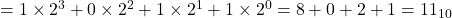  = 1 \times 2^3 + 0 \times 2^2 + 1 \times 2^1 + 1 \times 2^0 = 8+0+2+1 = 11_{10}
