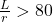 \frac{L}{r} > 80