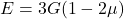  E = 3G(1-2\mu) 